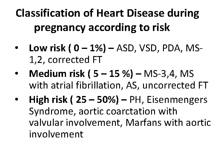 Classification of Heart Disease during pregnancy according to risk • Low risk ( 0
