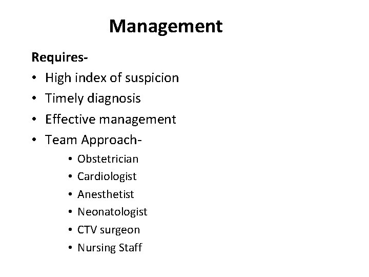 Management Requires • High index of suspicion • Timely diagnosis • Effective management •