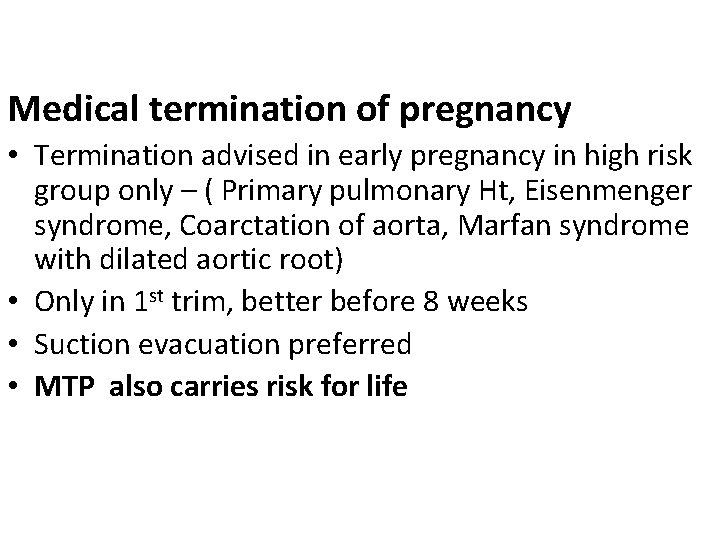 Medical termination of pregnancy • Termination advised in early pregnancy in high risk group