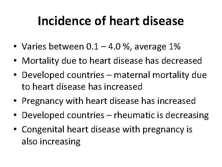 Incidence of heart disease • Varies between 0. 1 – 4. 0 %, average