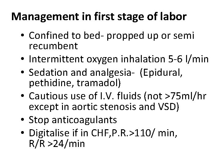 Management in first stage of labor • Confined to bed- propped up or semi