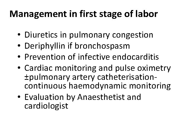 Management in first stage of labor Diuretics in pulmonary congestion Deriphyllin if bronchospasm Prevention