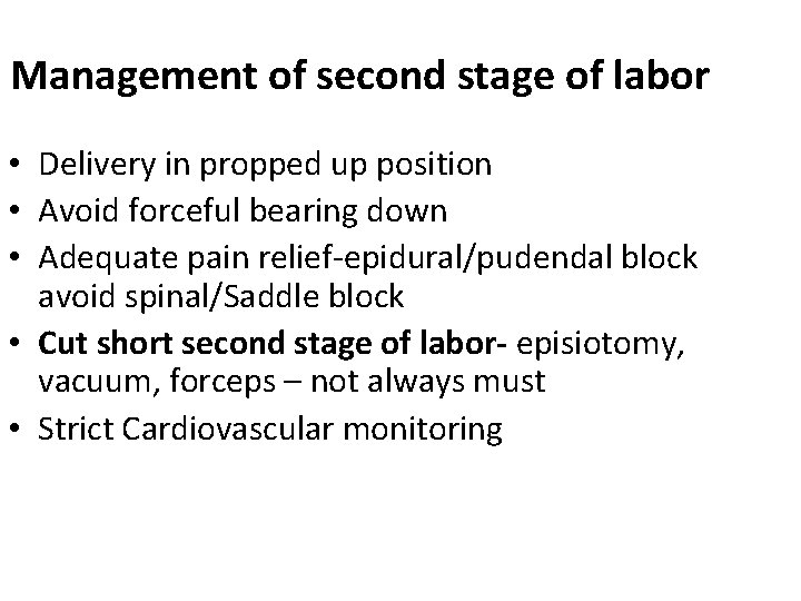 Management of second stage of labor • Delivery in propped up position • Avoid