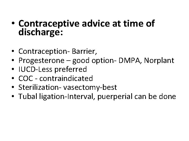  • Contraceptive advice at time of discharge: • • • Contraception- Barrier, Progesterone