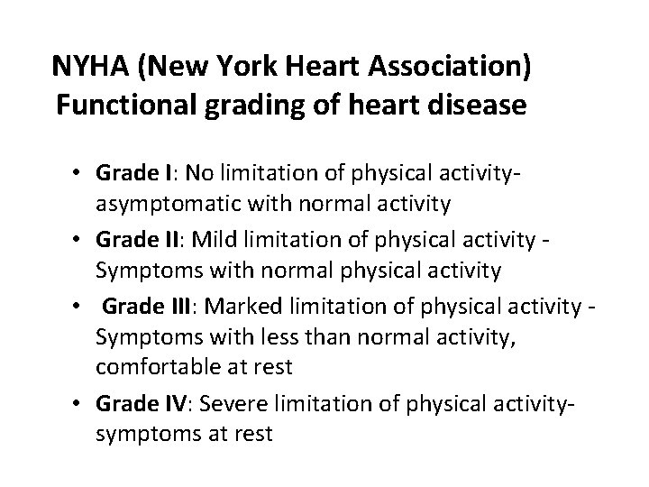NYHA (New York Heart Association) Functional grading of heart disease • Grade I: No