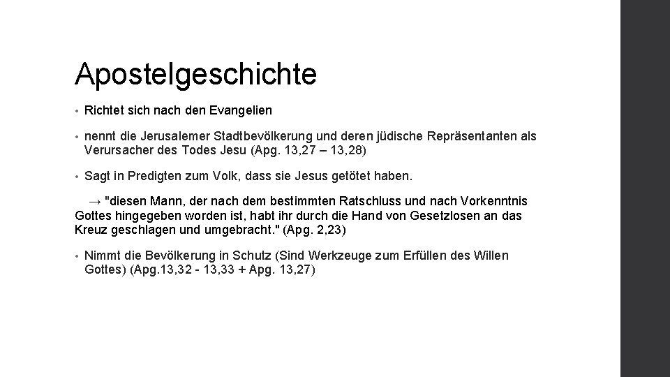 Apostelgeschichte • Richtet sich nach den Evangelien • nennt die Jerusalemer Stadtbevölkerung und deren