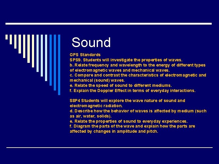 Sound GPS Standards SPS 9. Students will investigate the properties of waves. b. Relate