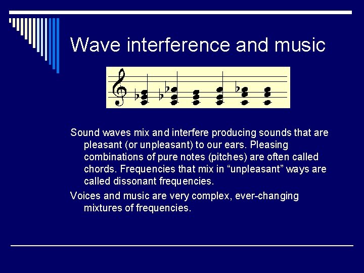 Wave interference and music Sound waves mix and interfere producing sounds that are pleasant