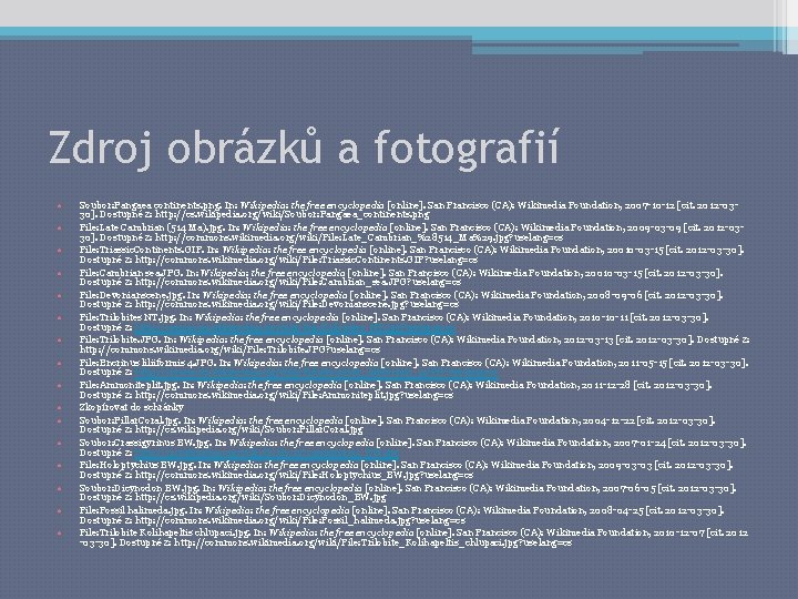 Zdroj obrázků a fotografií • • • • Soubor: Pangaea continents. png. In: Wikipedia: