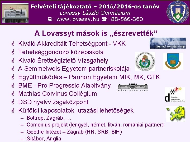 Felvételi tájékoztató – 2015/2016 -os tanév Lovassy László Gimnázium : www. lovassy. hu :