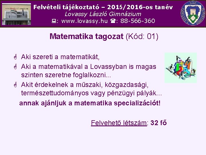 Felvételi tájékoztató – 2015/2016 -os tanév Lovassy László Gimnázium : www. lovassy. hu :