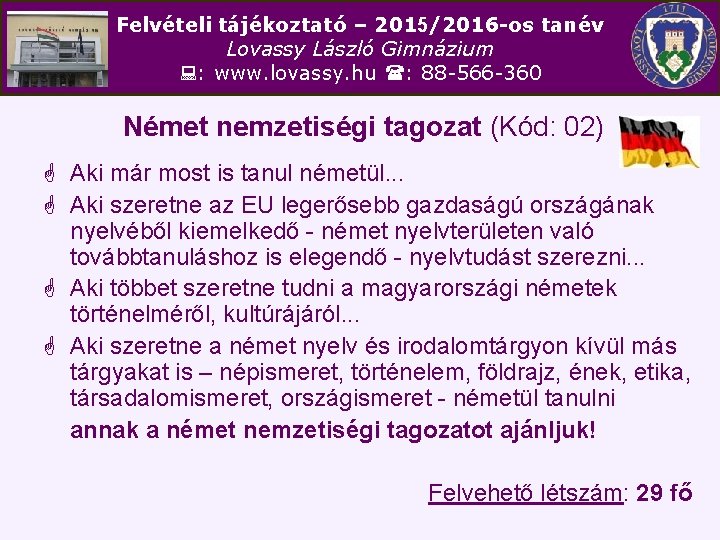 Felvételi tájékoztató – 2015/2016 -os tanév Lovassy László Gimnázium : www. lovassy. hu :