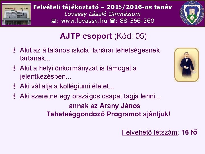 Felvételi tájékoztató – 2015/2016 -os tanév Lovassy László Gimnázium : www. lovassy. hu :