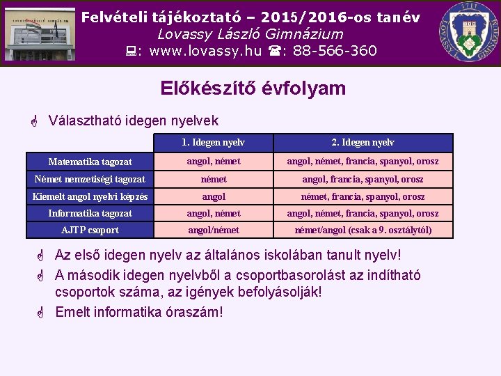 Felvételi tájékoztató – 2015/2016 -os tanév Lovassy László Gimnázium : www. lovassy. hu :