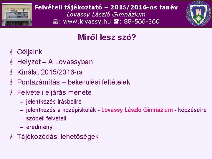 Felvételi tájékoztató – 2015/2016 -os tanév Lovassy László Gimnázium : www. lovassy. hu :