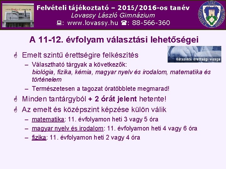 Felvételi tájékoztató – 2015/2016 -os tanév Lovassy László Gimnázium : www. lovassy. hu :