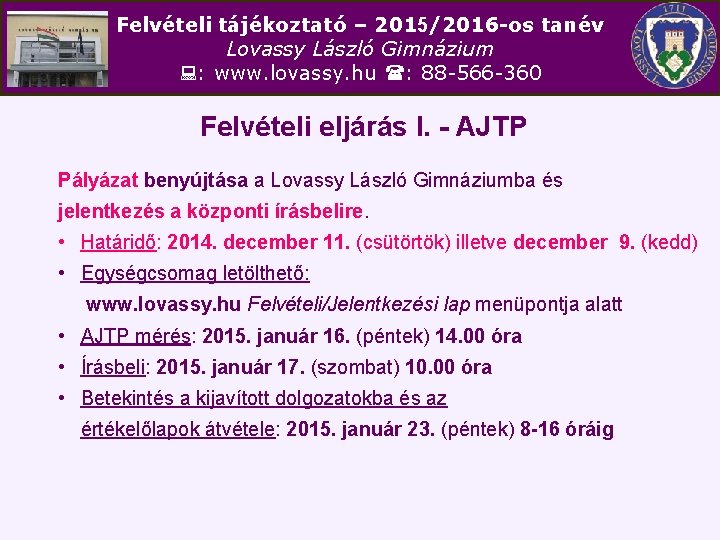 Felvételi tájékoztató – 2015/2016 -os tanév Lovassy László Gimnázium : www. lovassy. hu :