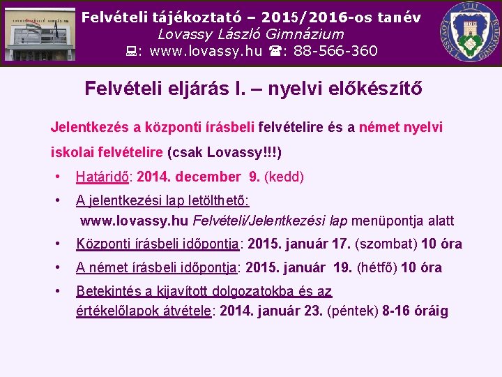 Felvételi tájékoztató – 2015/2016 -os tanév Lovassy László Gimnázium : www. lovassy. hu :
