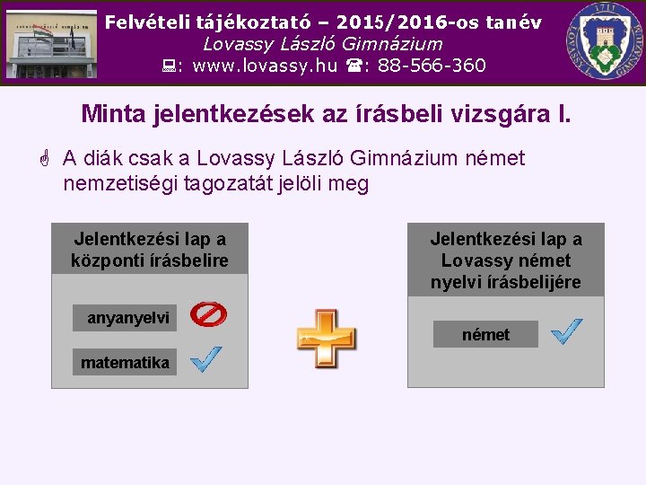 Felvételi tájékoztató – 2015/2016 -os tanév Lovassy László Gimnázium : www. lovassy. hu :