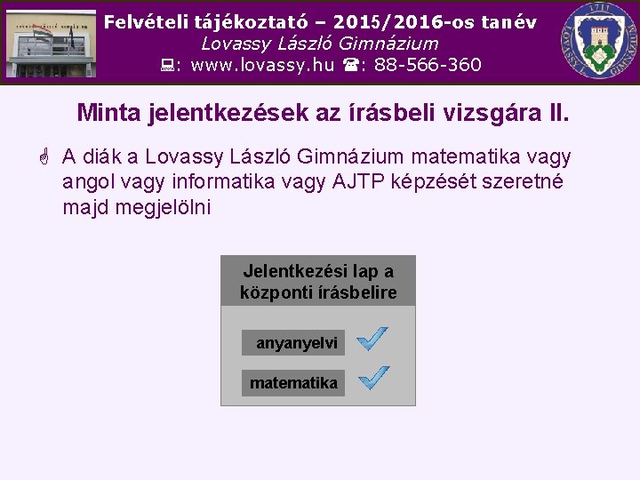 Felvételi tájékoztató – 2015/2016 -os tanév Lovassy László Gimnázium : www. lovassy. hu :