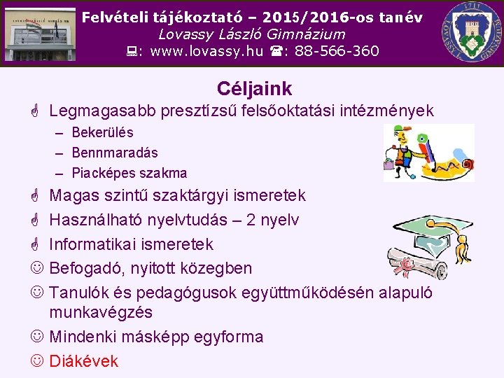 Felvételi tájékoztató – 2015/2016 -os tanév Lovassy László Gimnázium : www. lovassy. hu :