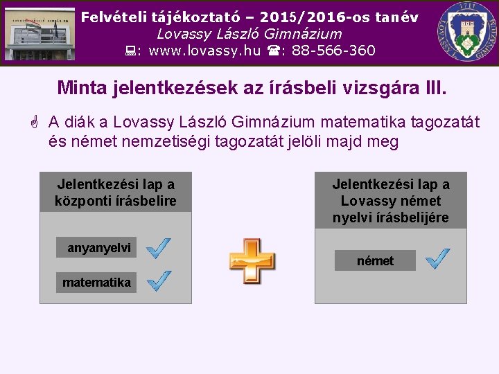 Felvételi tájékoztató – 2015/2016 -os tanév Lovassy László Gimnázium : www. lovassy. hu :