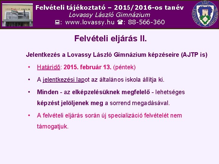 Felvételi tájékoztató – 2015/2016 -os tanév Lovassy László Gimnázium : www. lovassy. hu :