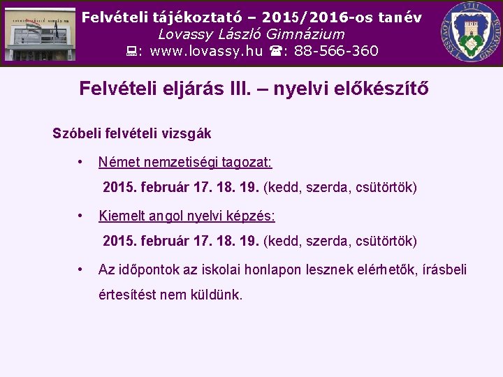 Felvételi tájékoztató – 2015/2016 -os tanév Lovassy László Gimnázium : www. lovassy. hu :