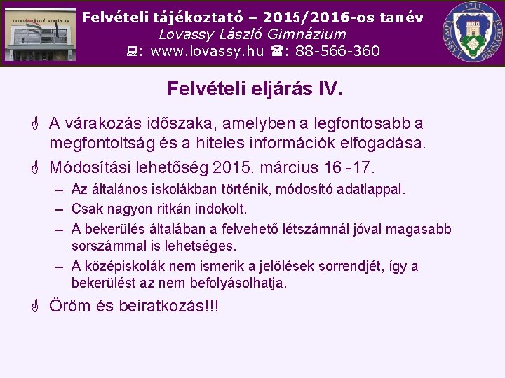 Felvételi tájékoztató – 2015/2016 -os tanév Lovassy László Gimnázium : www. lovassy. hu :