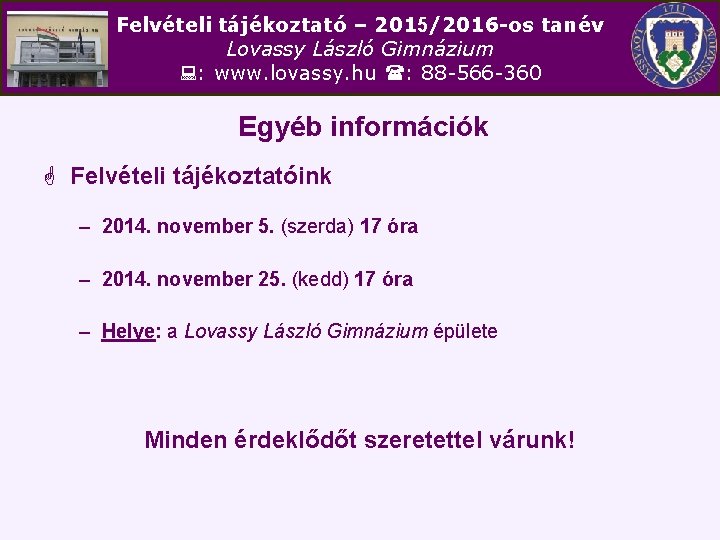 Felvételi tájékoztató – 2015/2016 -os tanév Lovassy László Gimnázium : www. lovassy. hu :