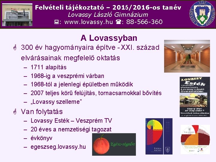 Felvételi tájékoztató – 2015/2016 -os tanév Lovassy László Gimnázium : www. lovassy. hu :