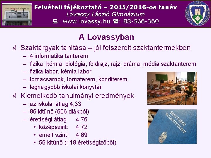 Felvételi tájékoztató – 2015/2016 -os tanév Lovassy László Gimnázium : www. lovassy. hu :