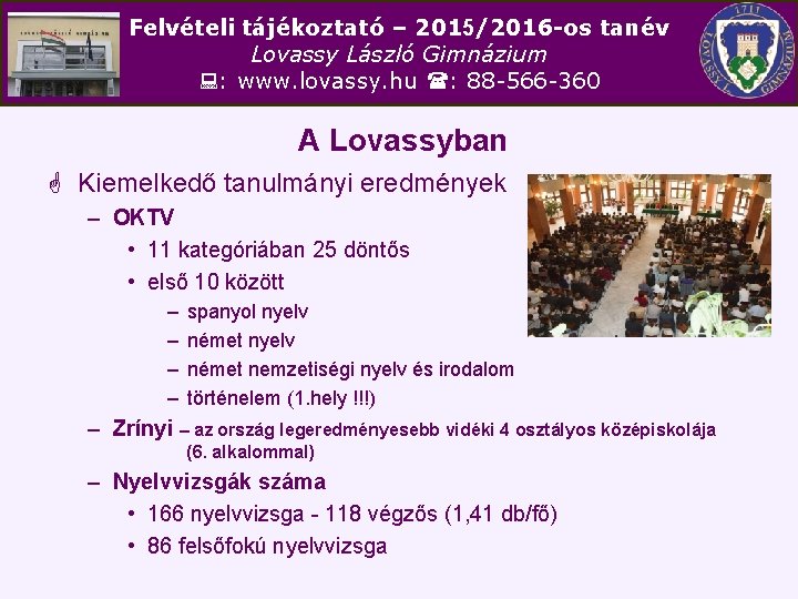 Felvételi tájékoztató – 2015/2016 -os tanév Lovassy László Gimnázium : www. lovassy. hu :