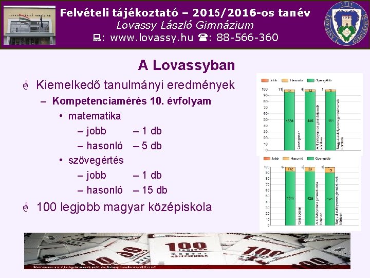 Felvételi tájékoztató – 2015/2016 -os tanév Lovassy László Gimnázium : www. lovassy. hu :