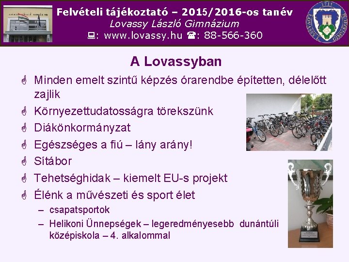Felvételi tájékoztató – 2015/2016 -os tanév Lovassy László Gimnázium : www. lovassy. hu :