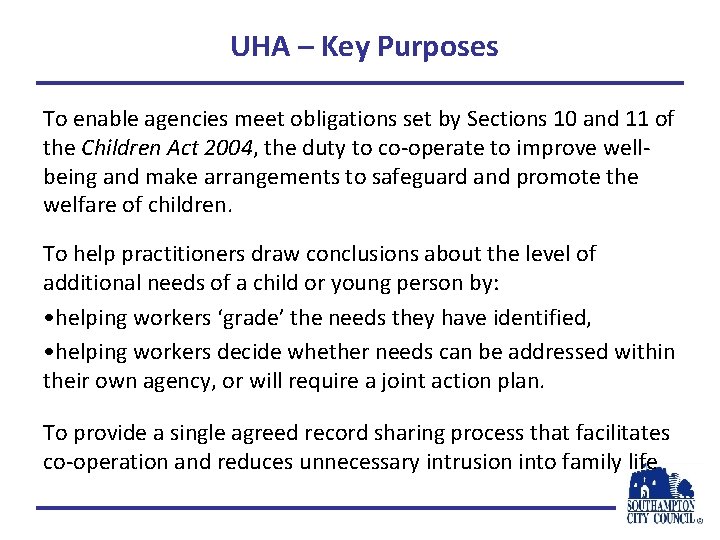 UHA – Key Purposes To enable agencies meet obligations set by Sections 10 and