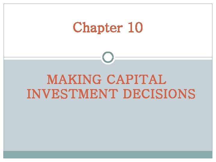 Chapter 10 MAKING CAPITAL INVESTMENT DECISIONS 