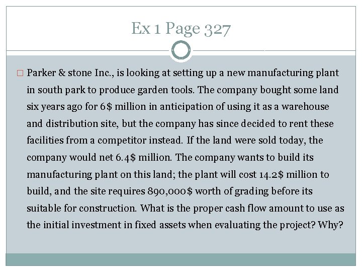 Ex 1 Page 327 � Parker & stone Inc. , is looking at setting