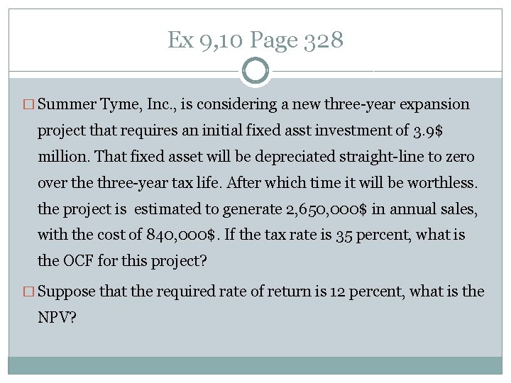 Ex 9, 10 Page 328 � Summer Tyme, Inc. , is considering a new