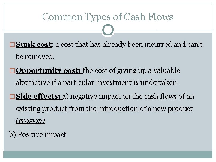 Common Types of Cash Flows � Sunk cost: a cost that has already been