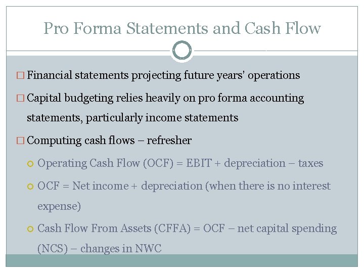 Pro Forma Statements and Cash Flow � Financial statements projecting future years’ operations �