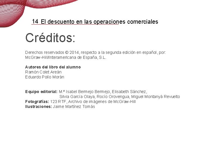 14 El descuento en las operaciones comerciales Créditos: Derechos reservados © 2014, respecto a