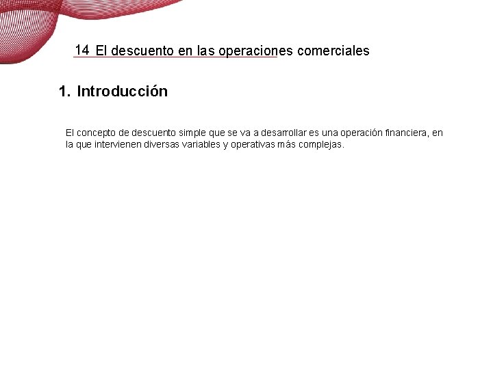 14 El descuento en las operaciones comerciales 1. Introducción El concepto de descuento simple