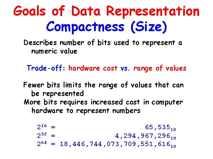 Goals of Data Representation Compactness (Size) Describes number of bits used to represent a