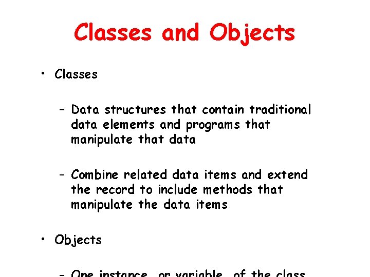 Classes and Objects • Classes – Data structures that contain traditional data elements and