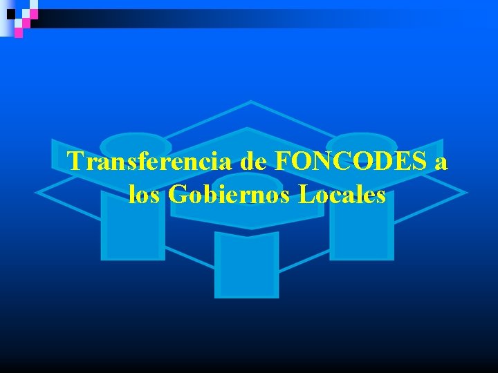 Transferencia de FONCODES a los Gobiernos Locales 