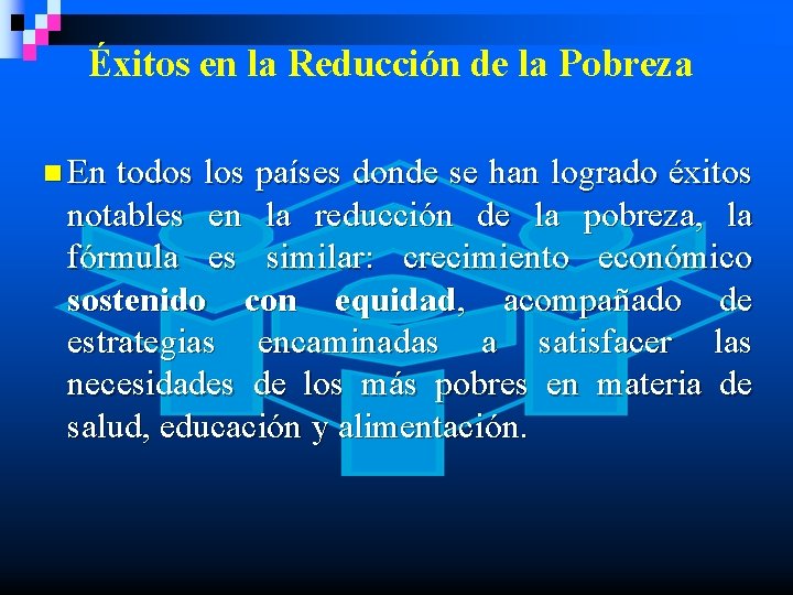 Éxitos en la Reducción de la Pobreza n En todos los países donde se