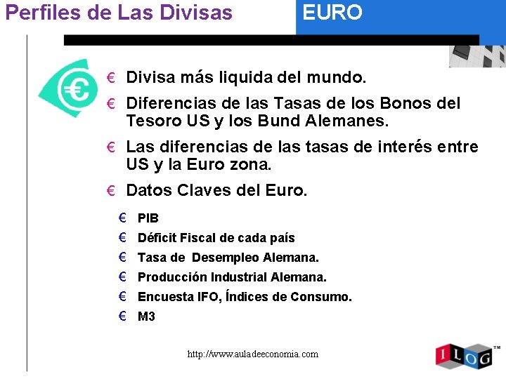 Perfiles de Las Divisas EURO € Divisa más liquida del mundo. € Diferencias de