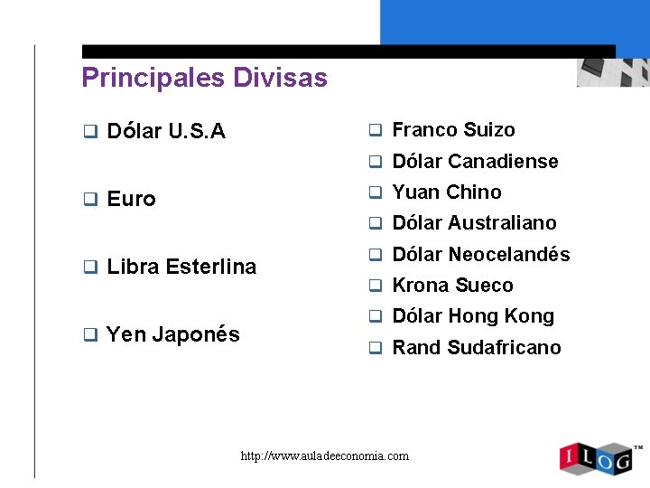 Principales Divisas q Dólar U. S. A q Franco Suizo q Dólar Canadiense q