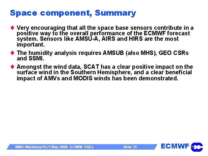 Space component, Summary t Very encouraging that all the space base sensors contribute in
